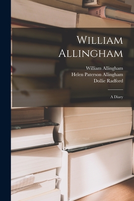 William Allingham: A Diary - Allingham, William, and Allingham, Helen Paterson, and Radford, Dollie