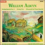 William Alwyn: String Quartet No. 3; String Trio; Rhapsody for Piano Quartet - Carmel Kaine (violin); David Willison (piano); John Trusler (violin); Peter Willison (cello); Quartet of London;...