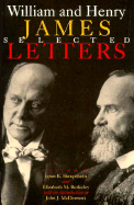 William and Henry James: Selected Letters - James, William, and Skrupskelis, Ignas K (Editor), and Berkeley, Elizabeth M (Editor)