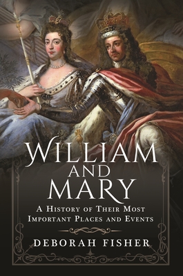 William and Mary: A History of Their Most Important Places and Events - Fisher, Deborah