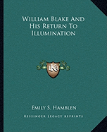 William Blake And His Return To Illumination