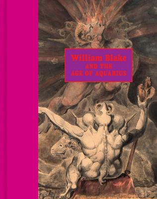 William Blake and the Age of Aquarius - Eisenman, Stephen F, and Crosby, Mark (Contributions by), and Ferrell, Elizabeth (Contributions by)