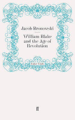 William Blake and the Age of Revolution - Bronowski, Jacob