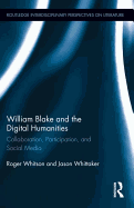 William Blake and the Digital Humanities: Collaboration, Participation, and Social Media