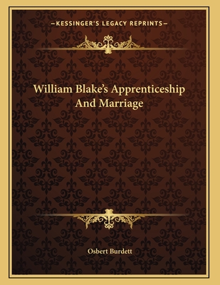 William Blake's Apprenticeship and Marriage - Burdett, Osbert