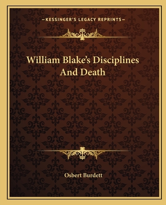 William Blake's Disciplines and Death - Burdett, Osbert