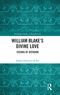 William Blake's Divine Love: Visions of Oothoon