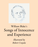 William Blake's Songs of Innocence and Experience: Illustrated by Robert Crayola