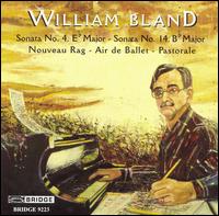 William Bland: Sonatas Nos. 4 & 14; Nouveau Rag; Air de Ballet; Pastorale - William Bland (piano)