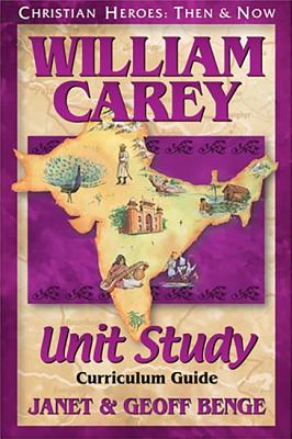 William Carey Unit Study Guide - Benge, Janet, and Benge, Geoff, and Publishing, Ywam