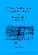 William Charles Cotton, Grand Bee Master of New Zealand, 1842 to 1847