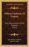 William Claiborne of Virginia: With Some Account of His Pedigree (1917)