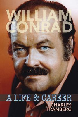 William Conrad: A Life & Career - Tranberg, Charles