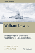 William Dawes: Scientist, Governor, Abolitionist: Caught Between Science and Religion