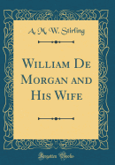 William de Morgan and His Wife (Classic Reprint)