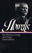 William Dean Howells: Novels 1886-1888 (LOA #44): The Minister's Charge / April Hopes / Annie Kilburn