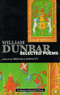 William Dunbar: Selected Poems - Bawcutt, Priscilla (Editor)