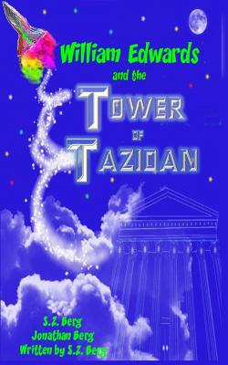 William Edwards and the Tower of Tazidan - Berg, Jonathan, and Berg, S Z