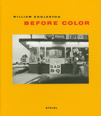 William Eggleston: Before Color - Eggleston, William (Photographer)