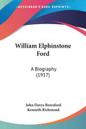William Elphinstone Ford: A Biography (1917)