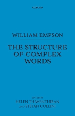 William Empson: The Structure of Complex Words - Empson, William, and Thaventhiran, Helen (Editor), and Collini, Stefan (Editor)