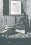 William Empson: Volume I: Among the Mandarins