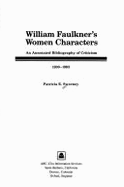 William Faulkner's Women Characters: An Annotated Bibliography of Criticism, 1930-1983