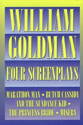 William Goldman: Four Screenplays - Goldman, William