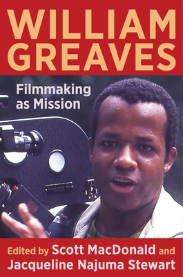 William Greaves: Filmmaking as Mission - MacDonald, Scott (Editor), and Stewart, Jacqueline Najuma (Editor)