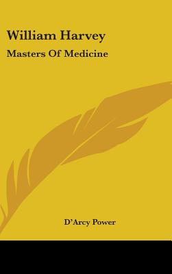 William Harvey: Masters Of Medicine - Power, D'Arcy