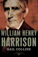 William Henry Harrison: The 9th President, 1841