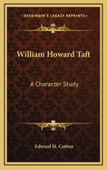 William Howard Taft: A Character Study