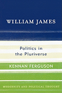 William James: Politics in the Pluriverse