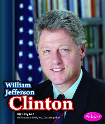 William Jefferson Clinton - Lee, Sally, and Blackford, Sheila (Consultant editor)
