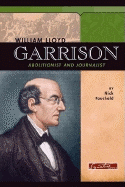 William Lloyd Garrison: Abolitionist and Journalist