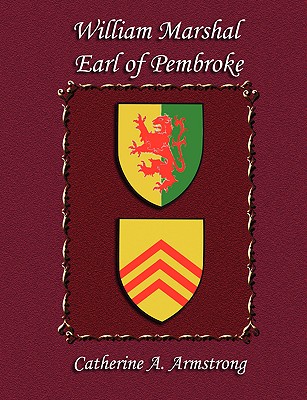 William Marshal Earl of Pembroke - Armstrong, Catherine A