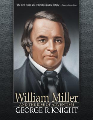 William Miller and the Rise of Adventism - Knight, George R