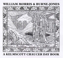 William Morris and Burne-Jones - A Kelmscott Chaucer Day Book - Dean, Ann S.