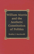 William Morris and the Aesthetic Constitution of Politics