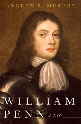 William Penn: A Life - Murphy, Andrew R