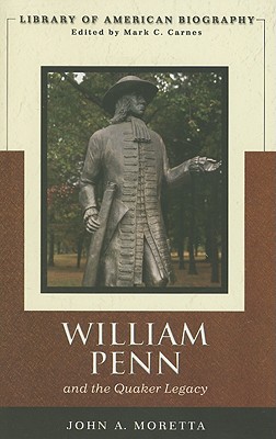 William Penn and the Quaker Legacy - Moretta, John, and Carnes, Mark C (Editor)