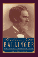 William Pitt Ballinger: Texas Lawyer, Southern Statesman, 1825-1888