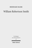 William Robertson Smith: His Life, His Work and His Times - Maier, Bernhard