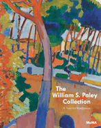 William S. Paley Collection, The:A Taste for Modernism: A Taste for Modernism