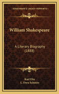 William Shakespeare: A Literary Biography (1888)