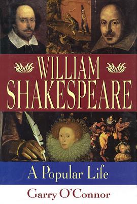 William Shakespeare: A Popular Life - O'Connor, Garry