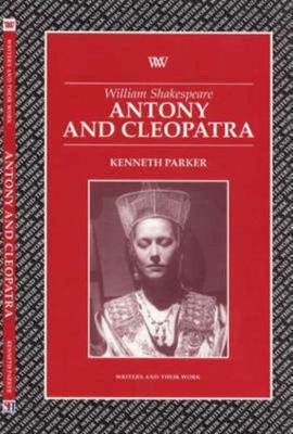 William Shakespeare: "Antony and Cleopatra" - Parker, Ken