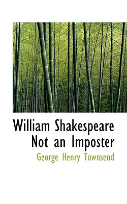 William Shakespeare Not an Imposter - Townsend, George Henry