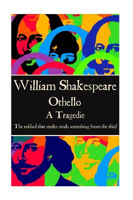 William Shakespeare - Othello: "The robbed that smiles steals something from the thief" - Shakespeare, William