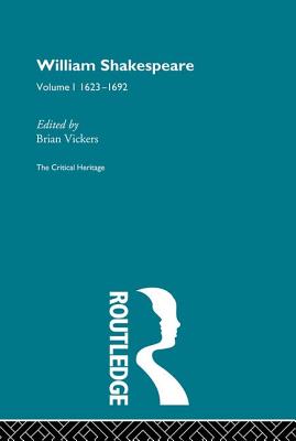 William Shakespeare: The Critical Heritage Volume 1 1623-1692 - Vickers, Brian (Editor)